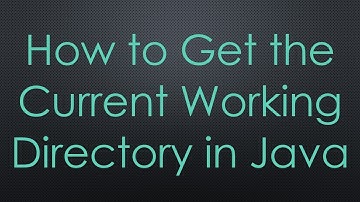 How to Get the Current Working Directory in Java