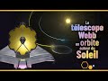 Le télescope Webb en orbite autour du Soleil