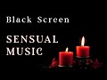Black Screen Sensual Music 8 Hours Tantric Sounds And Vibes For Intimate Moments Black Screen Sensual Music 8 Hours Tantric Sounds And Vibes For Intimate Moments