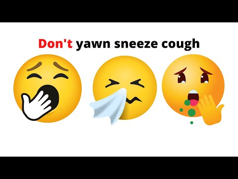 Don't Yawn-Sneeze-Cough while