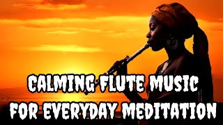 Calming Flute music for everydaymeditation | Nature Sounds