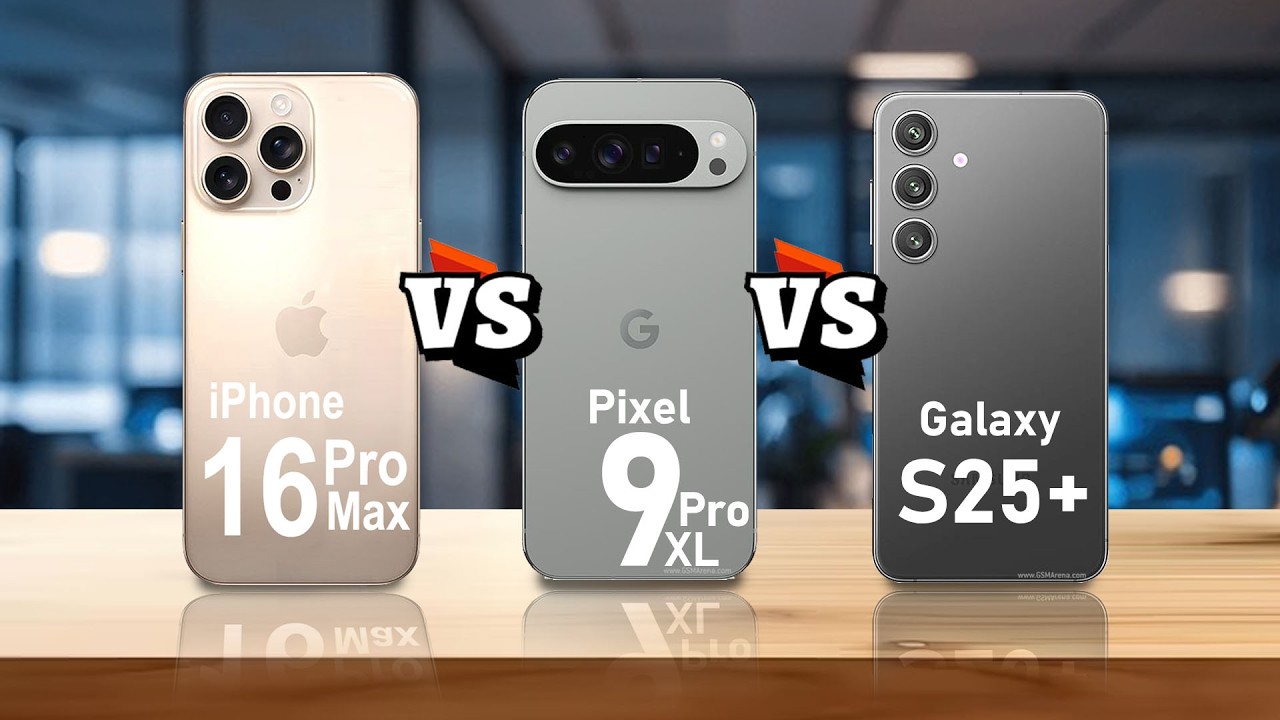 iPhone 16 Pro Max VS Pixel 9 Pro XL VS Samsung Galaxy S25+