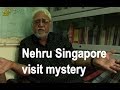 The mystery of Pt Nehru's Singapore visit