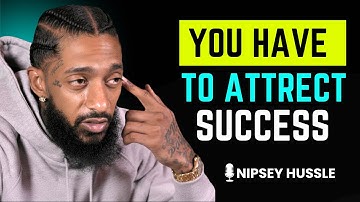 How to Attract Success with the Law of Attraction | Nipsey Hussle