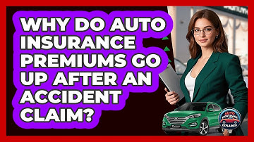 Why Do Auto Insurance Premiums Go Up After An Accident Claim? - Auto Coverage Explained