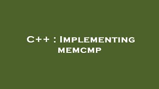 C++ : Implementing memcmp Wealth