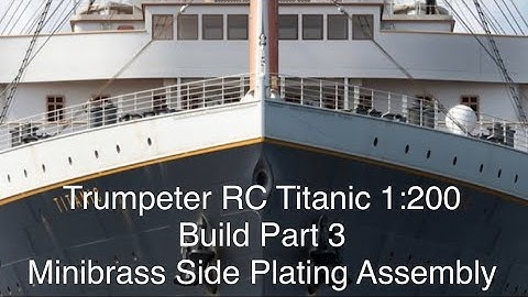 Titanic 1:200 RC Trumpeter Part 3.    Minibrass Side hull plating assembly