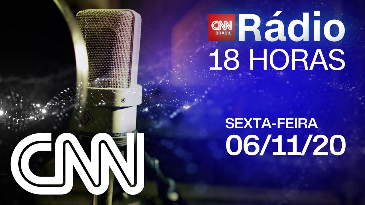 CNN RÁDIO 18 HORAS 06/11/2020 CNN RÁDIO YouTube