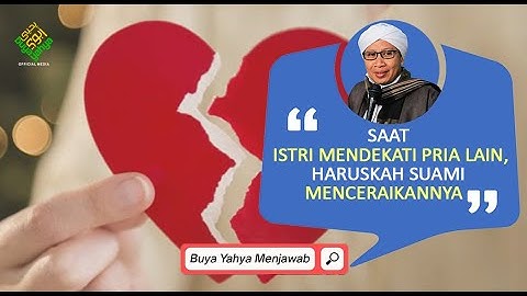 Saat Istri Mendekati Pria Lain, Haruskah Suami Menceraikannya? | Buya Yahya Menjawab