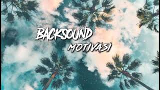 No Copyright | Backsound Motivasi | Cocok Untuk Video Motivasi YouTube