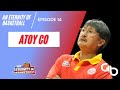 An Eternity of Basketball EPISODE 14: Atoy Co