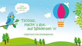 Video thumbnail of "Tschüss, macht`s gut, auf Wiederseh`n (Abschied vom Kindergarten)"