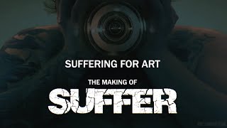 Suffering For Art - The Making Of SUFFER