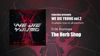 The Herb Shop - Promises 【WE DIE YOUNG vol.2】