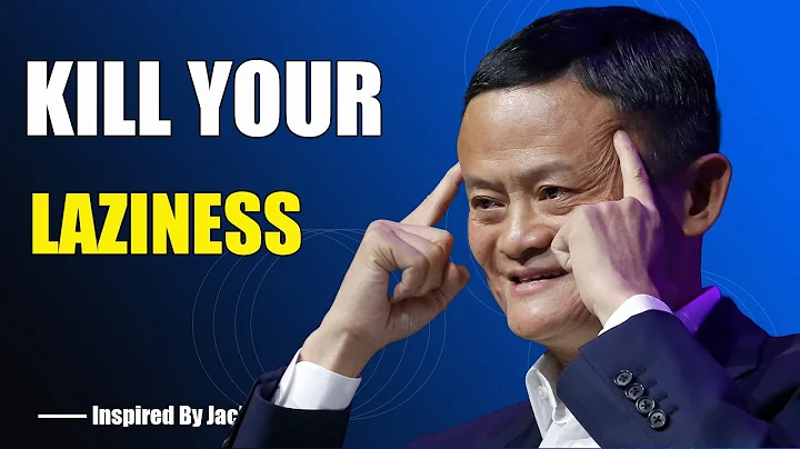 KILL YOUR LAZINESS -  Inspired By Jack Ma