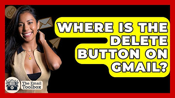 Where Is The Delete Button On Gmail? - TheEmailToolbox.com