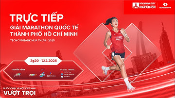 🔴TRỰC TIẾP: Giải Marathon Quốc tế Thành phố Hồ Chí Minh Techcombank 2025