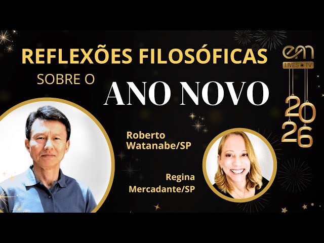 ✨ LIVE ESPECIAL DE ANO NOVO —  REFLEXÕES FILOSÓFICAS SOBRE O ANO NOVO | ROBERTO Watanabe (SP)