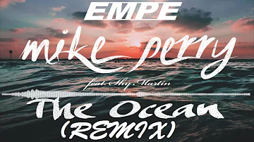 Mike Perry - The Ocean ft. Shy Martin (EMPE) remix (melbourne)