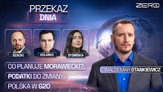 PRZEKAZ DNIA: CO PLANUJE MORAWIECKI? PODATKI DO ZMIANY, POLSKA W G20