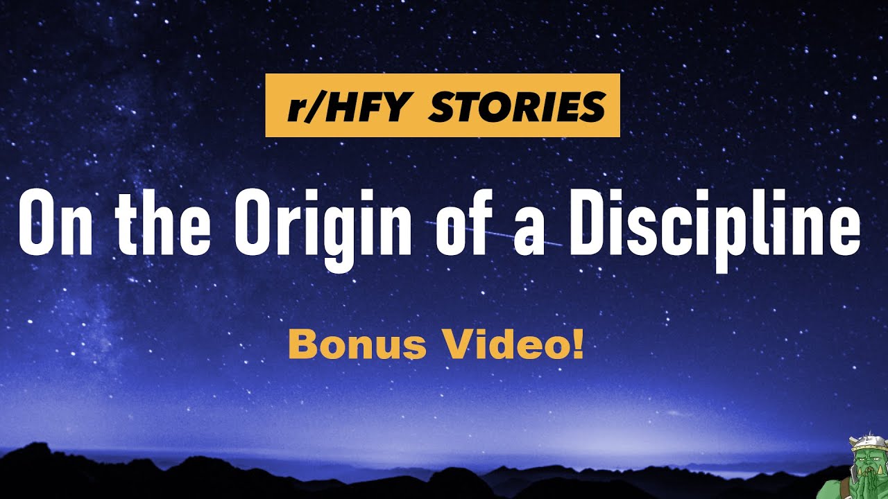 On The Origin Of A Discipline - /r/HFY Story