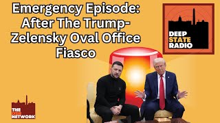 Emergency Episode: After The Trump-Zelensky Oval Office Fiasco