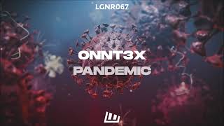 ONNT3X - Pandemic [OUT NOW!]