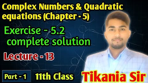 Exercise 5.2 Complete solution NCERT class 11th complex numbers #tikaniasir