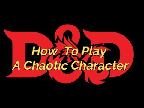 How to Play a Chaotic Character in D&D