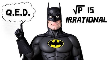The BATMAN proves that the square root of ANY prime number is irrational