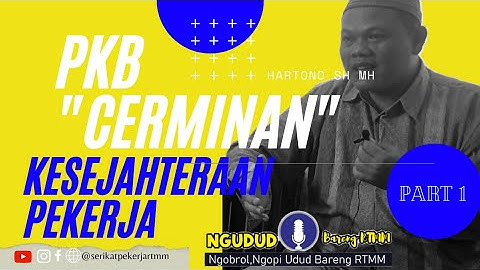 Perjanjian Kerja Bersama itu "mengukur" tingkat kesejahteraan Pekerja @serikatpekerjartmm