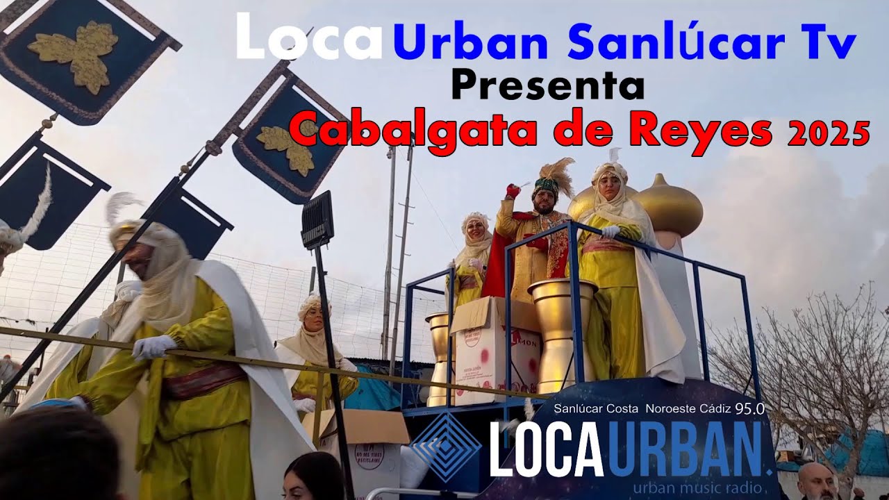 Onda Sanlucar tv y Loca Urban Cabalgata Reyes 1ª  Parte   2026