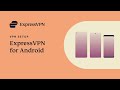 How to set up ExpressVPN on your Android device