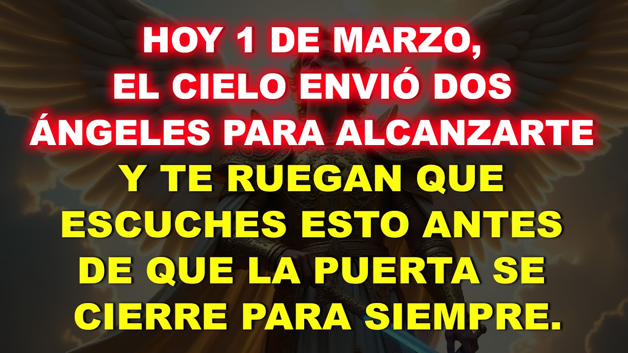 👉 Hoy, 1 de marzo, el Cielo envió dos ángeles para encontrarte. Te suplican que escuches esto…