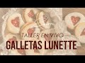 Talle en Vivo - GALLETAS LUNETTE | ¿como aprender a preparar Galletas Lunette?