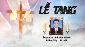 Lễ Tang Ông  GiuSe Đỗ Văn Trung P 1