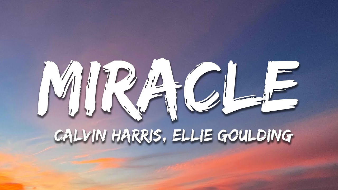 Calvin Harris, Ellie Goulding - Miracle (Lyrics) Calvin Harris, Ellie Goulding - Miracle (Lyrics)