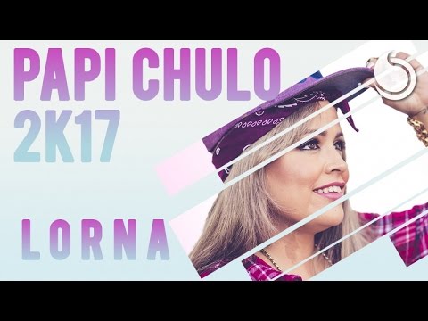 Lorna - Papi Chulo... te traigo el mmm 2K17 (Official Audio)