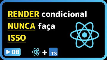 Curso base de React 2025: #08 - Renderização condicional no REACT