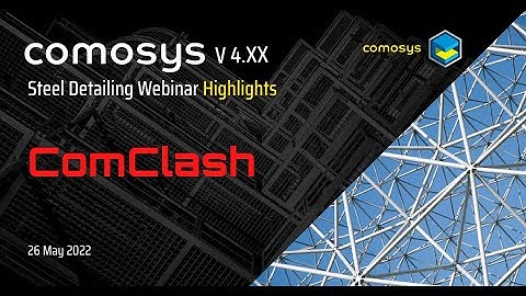 ComClash : Comosys Steel Detailing Webinar ( 26 May 2022 ) Highlights
