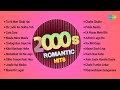 2000s Romantic Hits | Superhit Evergreen Songs Collection | Tu Hi Meri Shab Hai | Zara Zara
