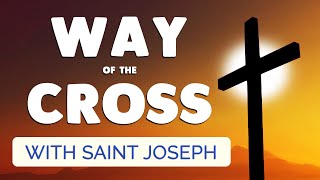 🙏 WAY of the CROSS 🙏 Powerful Prayer with SAINT JOSEPH