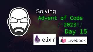 Solving AoC 2023 Day 15 in Elixir Livebook