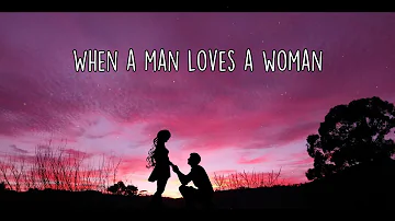 Percy Sledge - When A Man Loves A Woman (Lyrics)