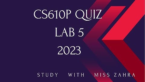cs610p quiz 2023 | cs610p lab 5 | cs610p lab quiz | cs610p lab 5 | cs610p