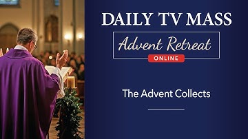 Advent Retreat 2024: First Saturday of Advent | Daily TV Mass