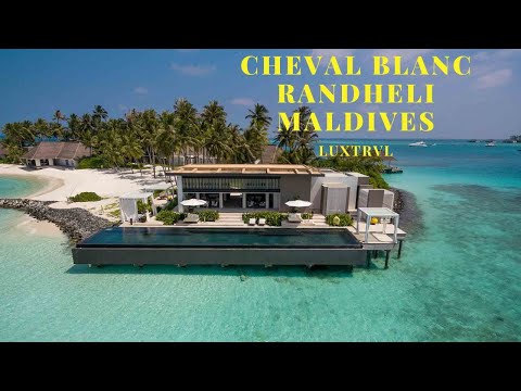 CHEVAL BLANC RANDHELI MALDIVES - MOST EXCLUSIVE RESORT IN MALDIVES