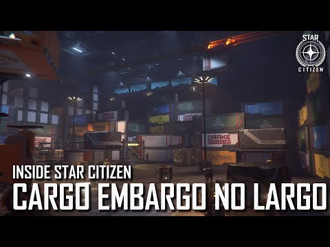 Inside Star Citizen: Cargo Embargo No Largo | Summer 2020