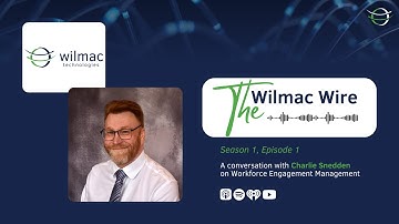 The Wilmac Wire Ep1: Workforce (Engagement) Management