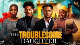 THE TROUBLESOME DAUGHTER |ECHELON MBADIWE, MIKE AFOLARIN, BRYAN OKOYE, BLESSING NZE-A Nigerian Movie